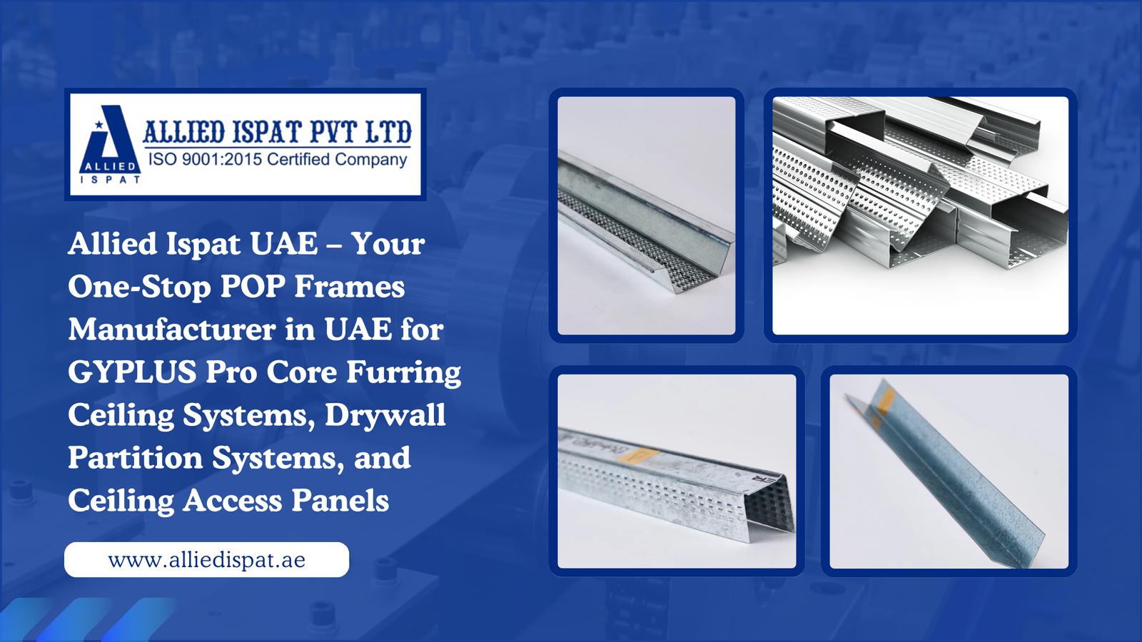 Allied Ispat UAE – Your One-Stop POP Frames Manufacturer in UAE for GYPLUS Pro Core Furring Ceiling Systems, Drywall Partition Systems, and Ceiling Access Panels