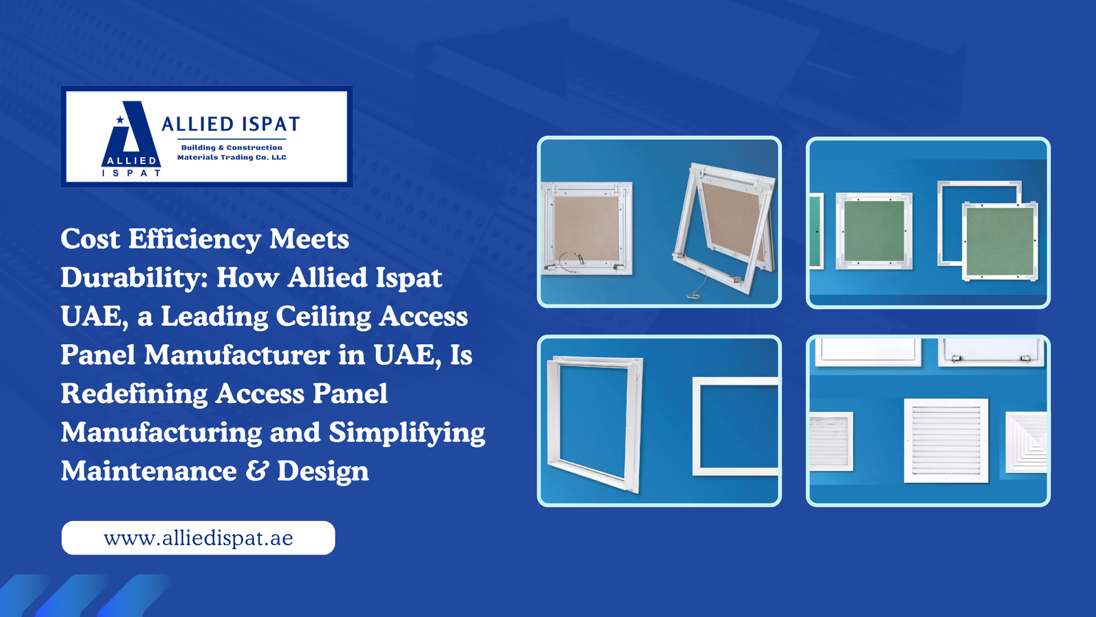 Cost Efficiency Meets Durability: How Allied Ispat UAE, a Leading Ceiling Access Panel Manufacturer in UAE, Is Redefining Access Panel Manufacturing and Simplifying Maintenance & Design