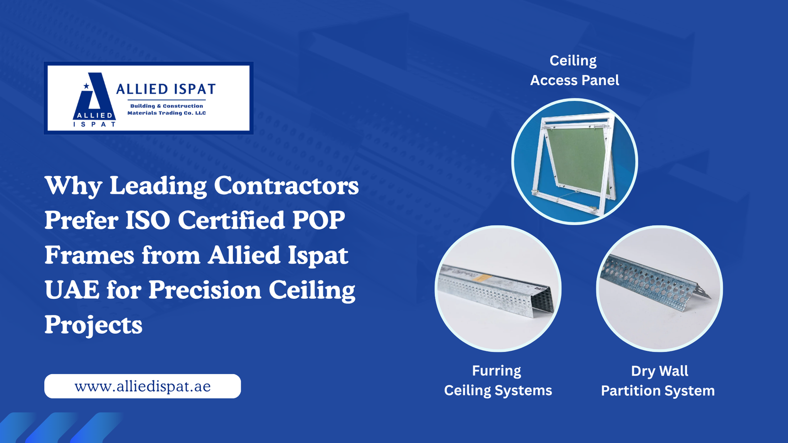 Why Leading Contractors Prefer ISO-Certified POP Frames from Allied Ispat UAE for Precision Ceiling Projects