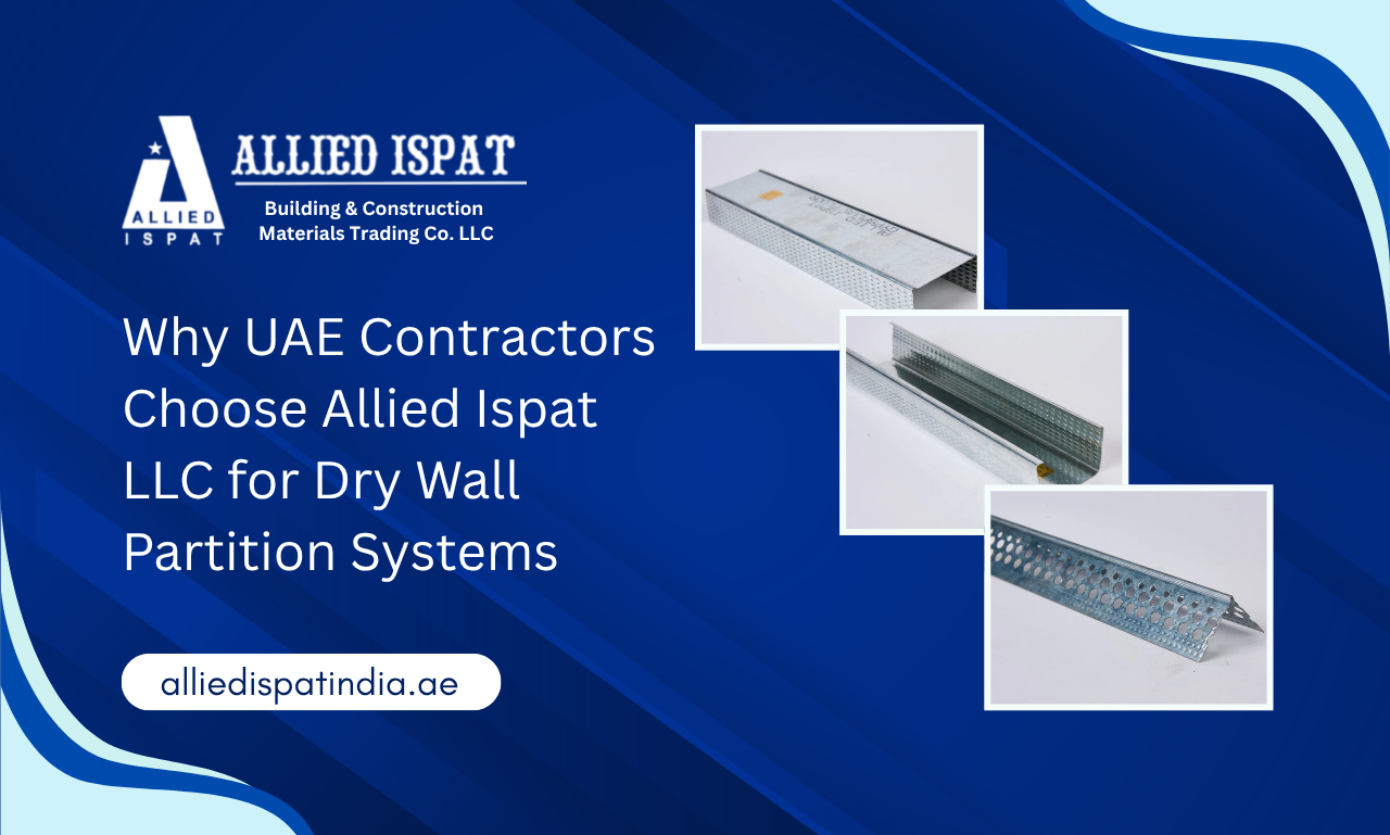Why Contractors Choose Allied Ispat LLC as a Drywall metal framing manufacturer in UAE